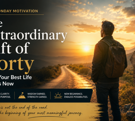 The Extraordinary Gift of Forty: Why Your Best Life Begins Now.